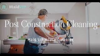 Post Construction Cleaning in Los Angeles & Ventura County, California - Maid VIP