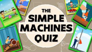 Six Types of Simple Machines - Quiz for Kids | Can You Find the Simple Machines Around You?