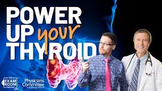 Foods for a Healthy Thyroid: Hyperthyroid and Hypothyroidism | Dr. Neal Barnard | Exam Room LIVE Q&A