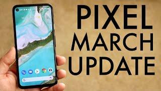 Google Pixel March Update! (New Features, Security, Etc)