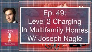 Ep. 49: Level 2 Charging in Multifamily Homes with Joseph Nagle of Pando Electric