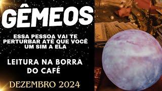 GÊMEOS ESSA PESSOA VAI TE PERTURBAR ATÉ QUE DE UM SIM A ELA/DEZEMBRO 2024