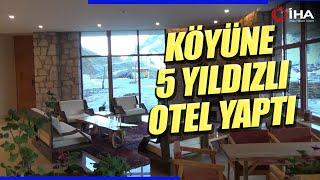 4 Milyon Euro Harcadı, Köyüne 5 Yıldızlı Otel Yaptı