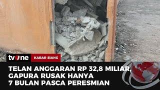 Kondisi Proyek Gapura Senilai Rp32,8 Miliar di Kendari Memprihatinkan | Kabar Siang tvOne