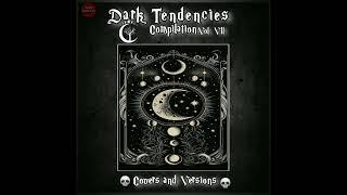 Dark Tendencies Compilation Vol.Vll 2024|Full| Darkwave - Gothic Rock - Post-Punk