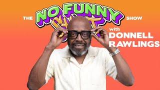 No Funny Shit: Donnell Rawlings Talks Comedic Come Up, Iconic Characters & They Not Like Us