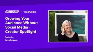 Growing Your Audience Without Social Media - Creator Spotlight with Kaye Putnam