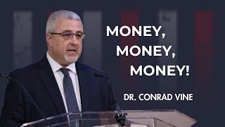 Money, Money, Money | DR. Conrad Vine