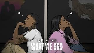 KB Mike - What We Had (Official Audio)