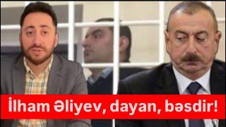 İlham Əliyev, dayan, bəsdir! Sənin zülmünü, prezidentliyini istəmirik