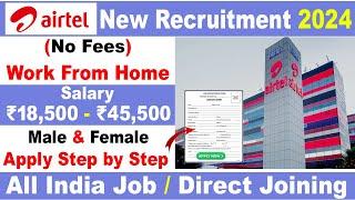 Airtel Work From Home Jobs 2024 | Airtel New Recruitment | Work From Home | Private Job Vacancy 2024