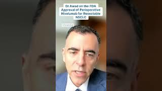 Dr Awad on the FDA Approval of Perioperative Nivolumab for Resectable NSCLC #lungcancer #fda