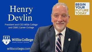 Henry Devlin President and CEO Willis College and CBBC Career College