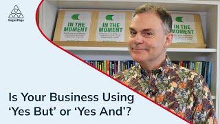 Is Your Business Using ‘Yes But’ or ‘Yes And’?