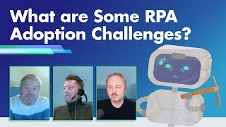 What are Some Common RPA Adoption Challenges?