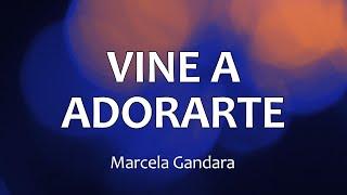 C0099 VINE A ADORARTE - Marcela Gandara (Letra)