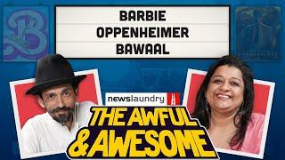 Barbie, Oppenheimer, Bawaal | Awful and Awesome Ep 312