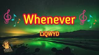 Whenever - LiQWYD [Music Song]