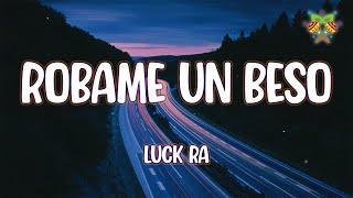 Luck Ra - ROBAME UN BESO ( Letra/Lyrics )