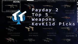 Payday 2 - Top 5 Weapons (KevKild Picks)