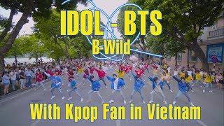 [KPOP IN PUBLIC By B-Wild With Kpop Fan] BTS (방탄소년단) 'IDOL (Feat. Nicki Minaj)' Dance Cover Vietnam