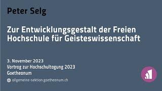 Peter Selg: Zur Entwicklungsgestalt der Freien Hochschule für Geisteswissenschaft