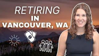 Retiring in Vancouver, Washington | Housing, Healthcare, Activities & More!