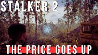 STALKER 2 - The Price Goes Up