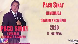 PACO SINAY - HOMENAJE AL CHANGO & SISQUETO ( Ft Kiki Maya & Yumitus )