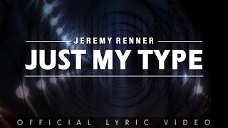 Jeremy Renner - “Just My Type” (Official Lyric Video)