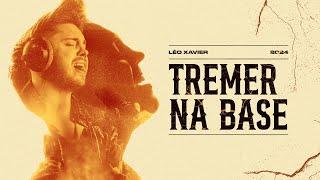 Léo Xavier - Tremer na Base #clipeoficial