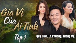 GIA VỊ CỦA ÁI TÌNH Tập 1 | Phim Cố NSUT Quý Bình, Lê Phương, ... | Phim Việt Nam Hay Nhất | Phim Hay