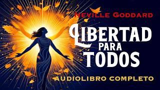 Libertad para Todos ️: Descubre la Clave del Éxito con Neville Goddard (Audiolibro Completo)