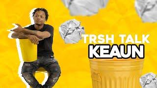 Keaun Talks Throwing Rocks At Exes Windows! TOXIC! |  TRSH TALK Interview