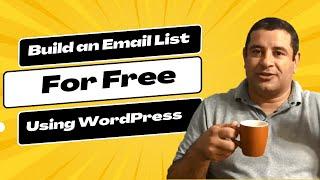 Learn How to Build an Email List from a WordPress Website - For FREE