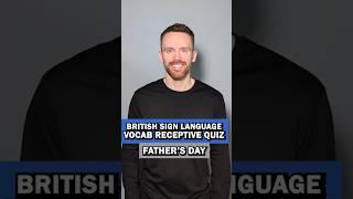 BSL Vocabulary Receptive Quiz: Father's Day