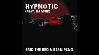 Hypnotic (Feat. DJ Merk) - Eric the Red & Sean Peng
