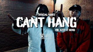 MR.KEEP IT HOOD "CANT HANG" (OFFICIAL VIDEO) @SHOT.X.ULISES