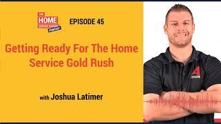 Getting Ready For The Home Service Gold Rush with Joshua Latimer and Tommy Mello