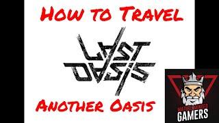 Last Oasis - How to Travel to Another Oasis