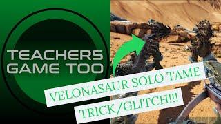 SOLO VELONASAUR TAMING TRICK/GLITCH!!!! EASILY TAME AN UNLIMITED AMOUNT SAFELY!!!