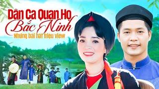 Dân Ca Quan Họ Bắc Ninh NHỮNG BÀI HÁT TRIỆU VIEW - Liên Khúc Quan Họ Cây Trúc Xinh, Còn Duyên