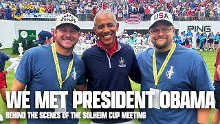 The Story of How We Met President Obama at the Solheim Cup