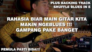 RAHASIA BIAR NGEBLUES LOE AKAN LEBIH ENAK ! AUTO NGEBLUES ! PLUS BACKING TRACK BLUES SHUFFLE IN E