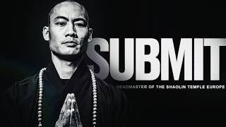 SUBMIT YOURSELF: " Through Submission Comes Strength " | Shaolin Master -  Shi Heng Yi