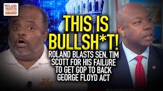 "This is bullsh*t!" Roland blasts Sen. Tim Scott for HIS failure to get GOP to back George Floyd Act