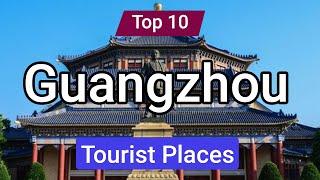 Top 10 Places to Visit in Guangzhou | China - English