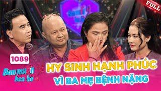 Bạn Muốn Hẹn Hò #1089A | Cô gái “hy sinh hạnh phúc” riêng để chăm ba mẹ bệnh.