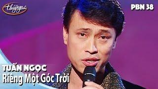 PBN 38 | Tuấn Ngọc - Riêng Một Góc Trời
