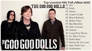 The Goo Goo Dolls Greatest Hits Full Album 2022 - Best Songs of  The Goo Goo Dolls 2022